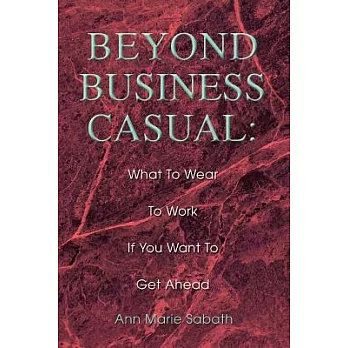 Beyond Business Casual: What to Wear to Work If You Want to Get Ahead