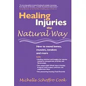 Healing Injuries The Natural Way: How To Mend Bones, Muscles, Tendons And More