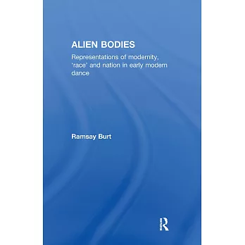 Alien Bodies: Representations of Modernity, ”Race,” and Nation in Early Modern Dance