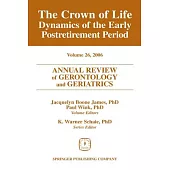 Annual Review of Gerontology And Geriatrics: The Crown of Life : Dynamics of the Early Post-retirement Period 2006