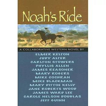 Noah’s Ride: A Collaborative Western Novel