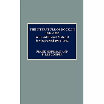 The Literature of Rock, Iii, 1984-1990: With Additional Material for the Period 1954-1983