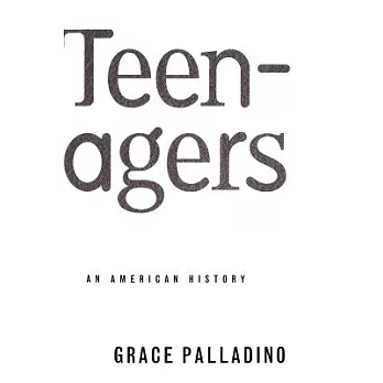Teenagers : an American history /