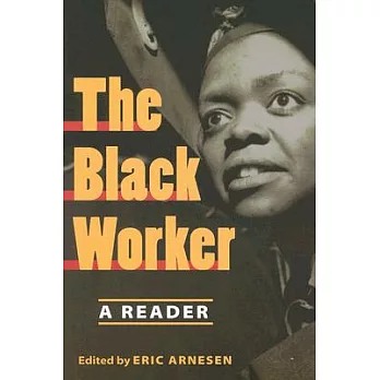 The Black Worker: Race, Labor, And Civil Rights Since Emancipation