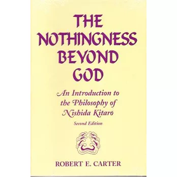The Nothingness Beyond God: An Introduction to the Philosophy of Nishida Kitaro