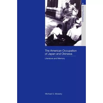 The American Occupation of Japan and Okinawa: Literature and Memory