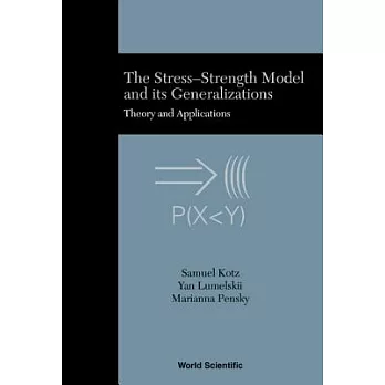 The Stress-Strength Model and Its Generalizations: Theory and Applications