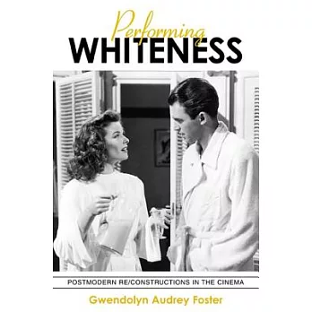 Performing Whiteness: Postmodern Re-Constructions in the Cinema