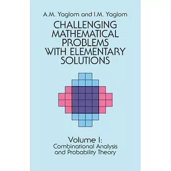 Challenging Mathematical Problems With Elementary Solutions (Volume 1)