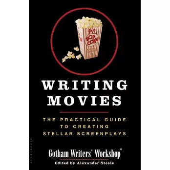 Writing Movies: The Practical Guide to Creating Stellar Screenplays