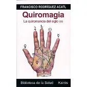 Quiromagia: La Quiromancia Del Siglo XXI / The Palmistry of the 21st Century