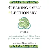 Breaking Open the Lectionary: Lectionary Readings in Their Biblical Context for Rcia, Faith Sharing Groups And Lectors - Cycle C