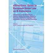 Edirectives: Guide to European Union Law on E-Commerce : Commentary on the Directives on Distance Selling, Electronic Signatures