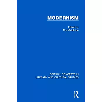 Modernism: Critical Concepts in Literary and Cultural Studies