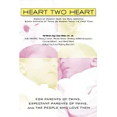 Heart Two Heart: Words of Wisdom from the Real Experts: Seven Mothers of Twins on Raising Twins the First Year