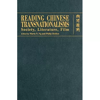 Reading Chinese Transnationalisms: Society, Literature, Film