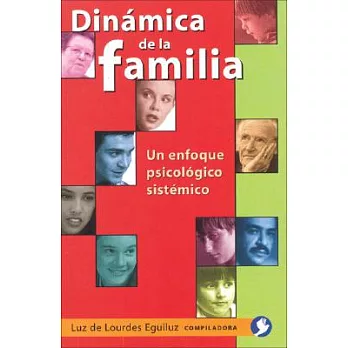 Dinamica de la familia/ Family Dynamic: Un Enfoque Psicologico Sistemico/ Psychological Systematic Approach