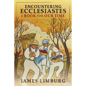 Encountering Ecclesiastes: A Book for Our Time