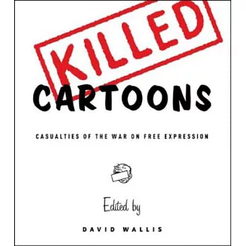 Killed Cartoons: Casualties from the War on Free Expression