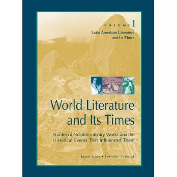 Latin American Literature and Its Times: Profiles of Notable Literary Works and the Historical Events That Influe   Nced Them