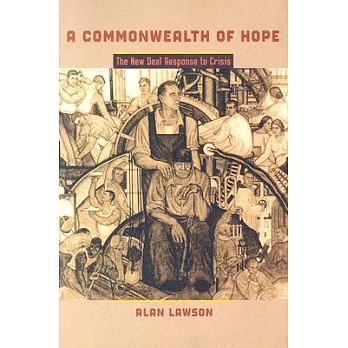 A commonwealth of hope : the New Deal response to crisis /