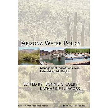 Arizona Water Policy: Management Innovations in an Urbanizing, Arid Region