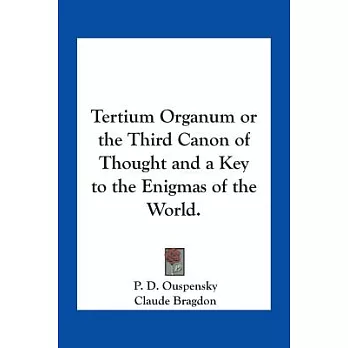 Tertium Organum Or The Third Canon Of Thought And A Key To The Enigmas Of The World