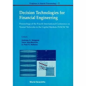 Decision Technologies for Financial Engineering: Proceedings of the Fourth International Conference on Neural Networks in the Ca