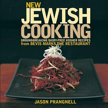 New Jewish Cooking: Groundbreaking Dairy-free Kosher Recipes from Bevis Marks the Restaurant