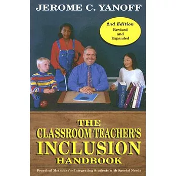 The Classroom Teacher’s Inclusion Handbook: Practical Methods for Integrating Students With Special Needs