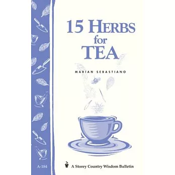 15 Herbs for Tea: Storey’s Country Wisdom Bulletin A-184