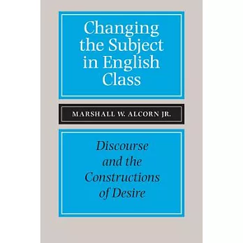 Changing the Subject in English Class: Discourse and the Constructions of Desire
