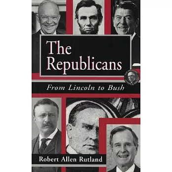 The Republicans: From Lincoln to Bush