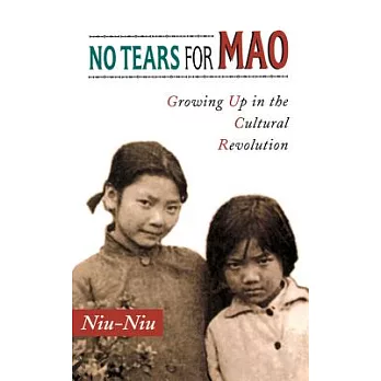 No Tears for Mao: Growing Up in the Cultural Revolution