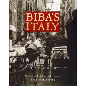 Biba’s Italy: Favorite Recipes from the Splendid Cities