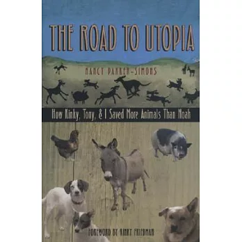 The Road to Utopia: How Kinky, Tony, And I Saved More Animals Than Noah
