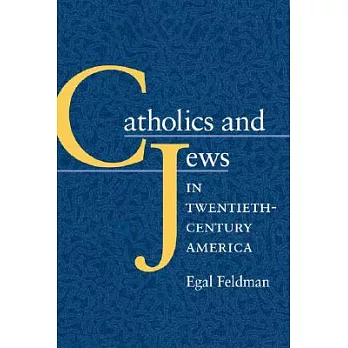 Catholics And Jews in Twentieth-century America