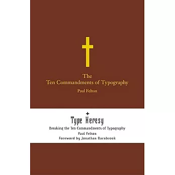 The Ten Commandments of Typograpy/ Type Heresy: Breaking the Ten Commandments of Typography