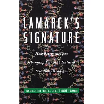 Lamarck’s Signature: How Retrogenes Are Changing Darwin’s Natural Selection Paradigm