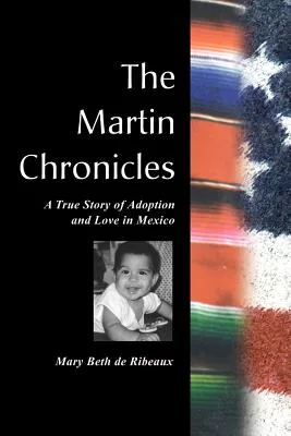 The Martin Chronicles: A True Story of Adoption and Love in Mexico