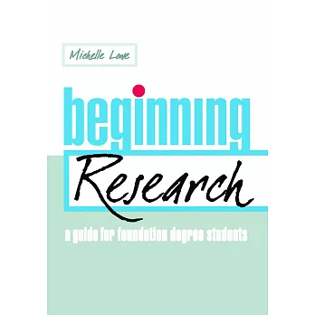 Beginning Research: A Guide for Foundation Degree Students