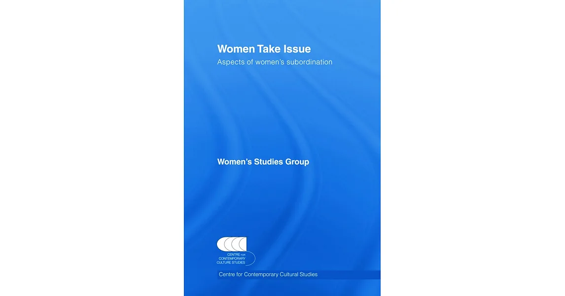 Take Issue 博客來-Women Take Issue: Aspects of Women’s Subordination