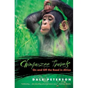 Chimpanzee Travels: On and Off the Road in Africa