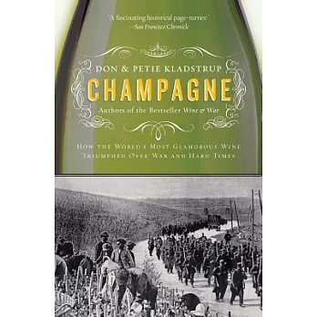 Champagne: How the World’s Most Glamorous Wine Triumphed Over War and Hard Times