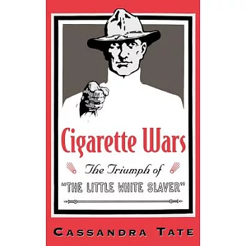 Cigarette Wars: The Triumph of ”the Little White Slaver”