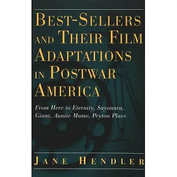 Best-Sellers and Their Film Adaptations in Postwar America: From Here to Eternity, Sayonara, Giant, Auntie Mame, Peyton Place