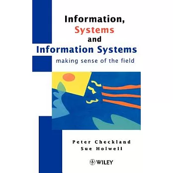 Information, Systems and Information Systems: Making Sense of the Field