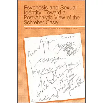 Psychosis and Sexual Identity: Toward a Post Analytic View of the Schreber Case