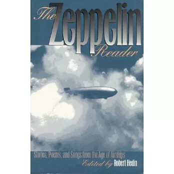 The Zeppelin Reader: Stories, Poems, and Songs from the Age of Airships