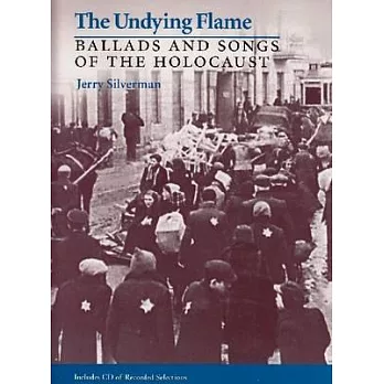 The Undying Flame: Ballads and Songs of the Holocaust